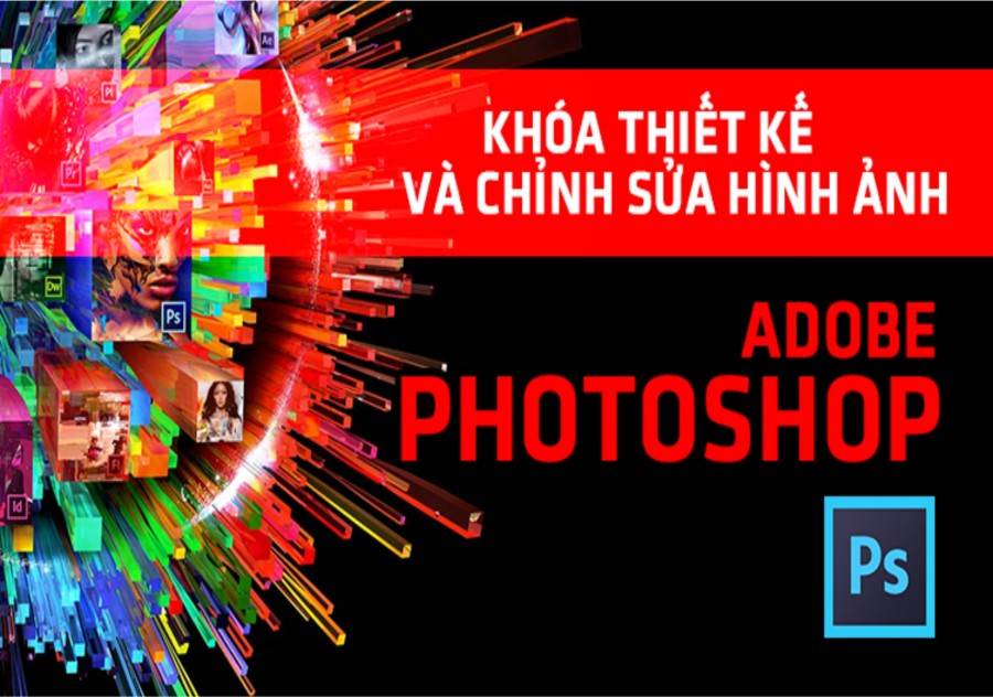 KHÓA HỌC THIẾT KẾ BẰNG PHOTOSHOP - ĐỈNH CAO NGHỆ THUẬT HÌNH ẢNH