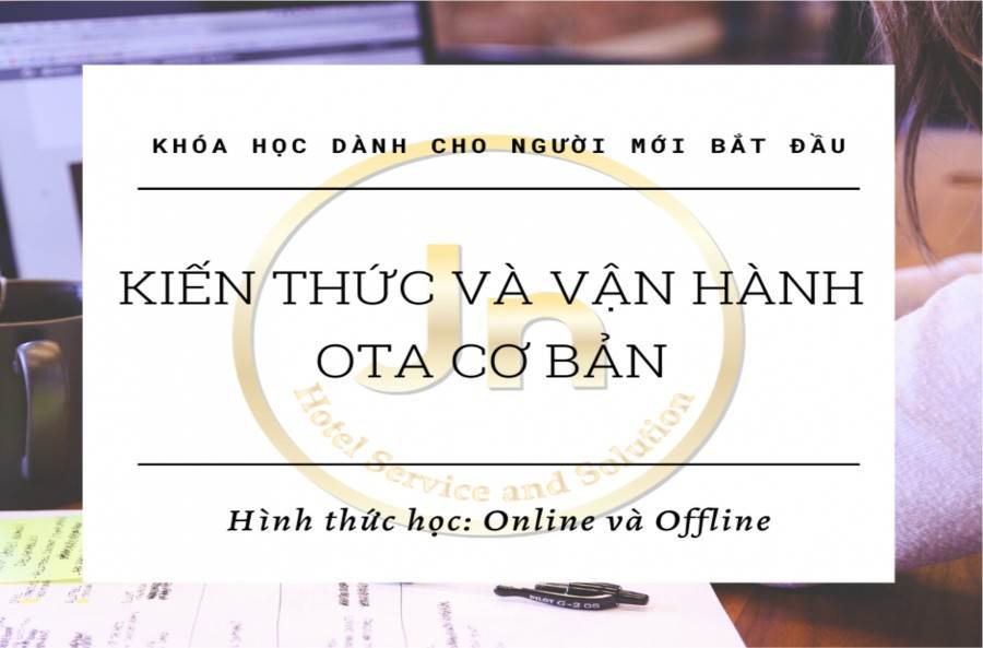 KHÓA HỌC QUẢN LÝ OTA - KINH DOANH KHÁCH SẠN CHO NGƯỜI MỚI